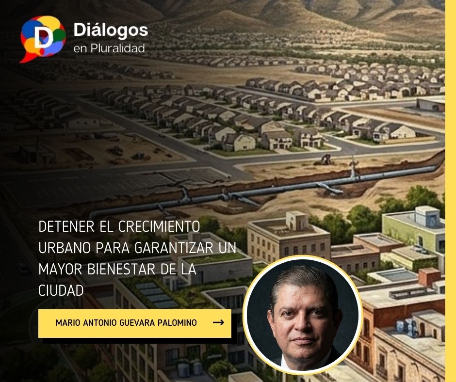 DETENER EL CRECIMIENTO URBANO PARA GARANTIZAR UN MAYOR BIENESTAR DE LA CIUDAD