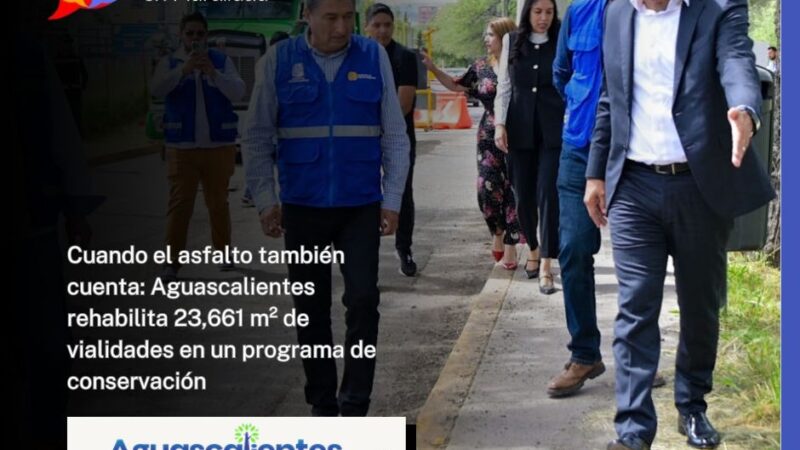Cuando el asfalto también cuenta: Aguascalientes rehabilita 23,661 m² de vialidades en un programa de conservación