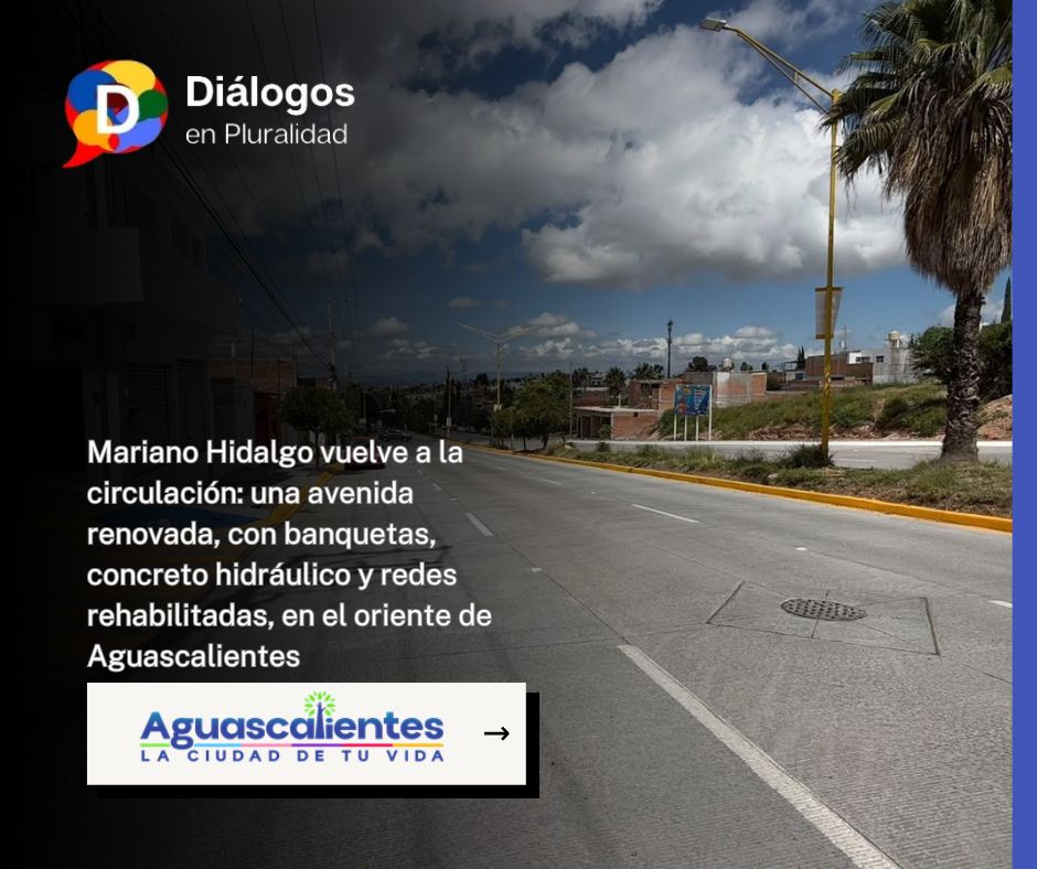 Mariano Hidalgo vuelve a la circulación: una avenida renovada, con banquetas, concreto hidráulico y redes rehabilitadas, en el oriente de Aguascalientes