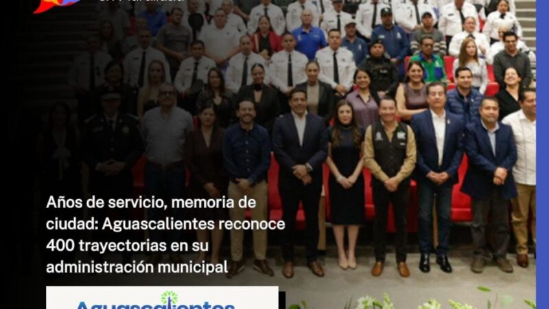 Años de servicio, memoria de ciudad: Aguascalientes reconoce 400 trayectorias en su administración municipal