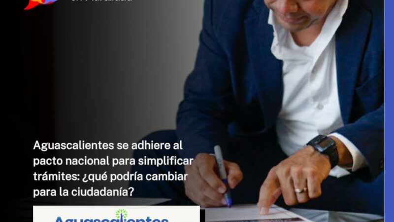 Aguascalientes se adhiere al pacto nacional para simplificar trámites: ¿qué podría cambiar para la ciudadanía?