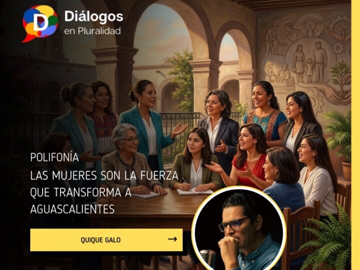 LAS MUJERES SON LA FUERZA QUE TRANSFORMA A AGUASCALIENTES