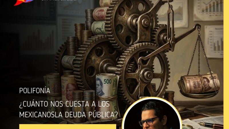 ¿CUÁNTO NOS CUESTA A LOS MEXICANOSLA DEUDA PÚBLICA?