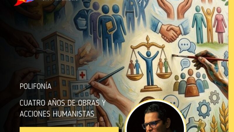 CUATRO AÑOS DE OBRAS Y ACCIONES HUMANISTAS