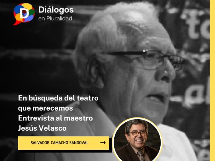 En búsqueda del teatro que merecemos: Entrevista al maestro Jesús Velasco